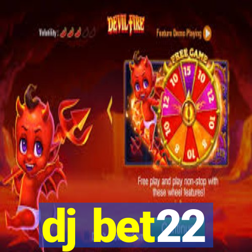 dj bet22