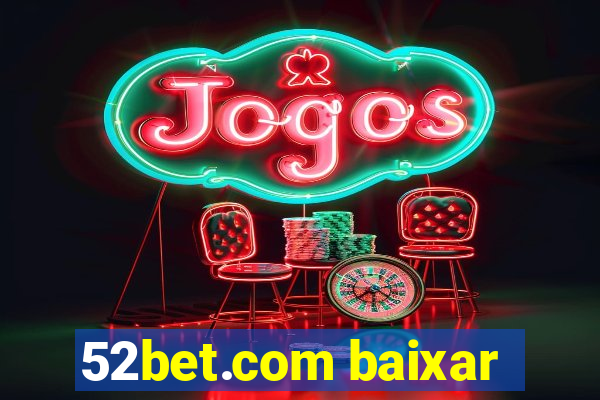 52bet.com baixar