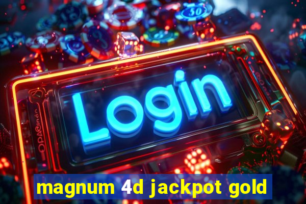 magnum 4d jackpot gold