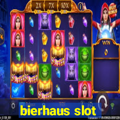 bierhaus slot