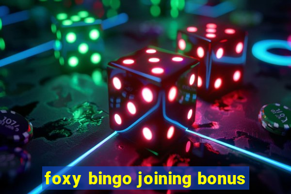 foxy bingo joining bonus