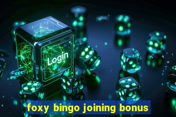 foxy bingo joining bonus