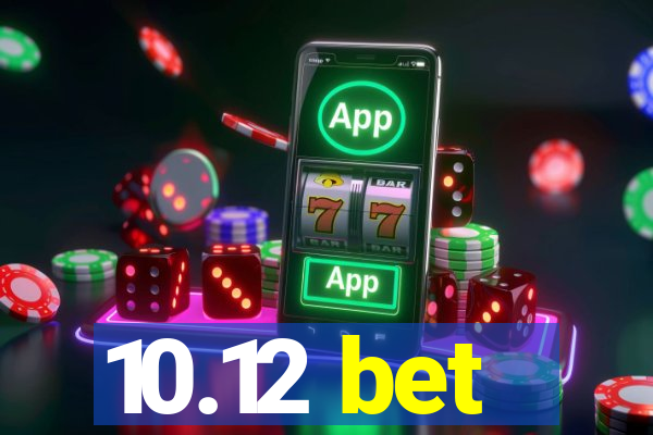 10.12 bet