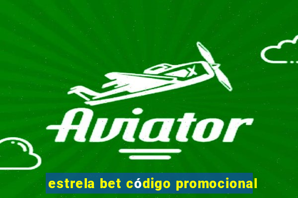 estrela bet código promocional