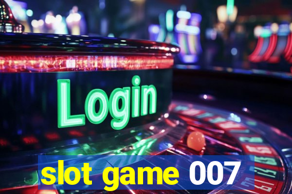 slot game 007