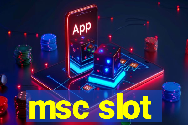 msc slot