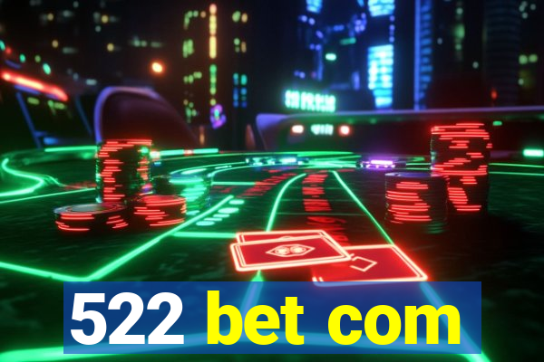 522 bet com