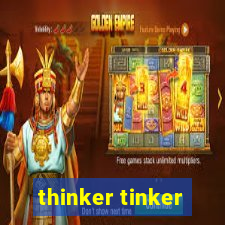 thinker tinker