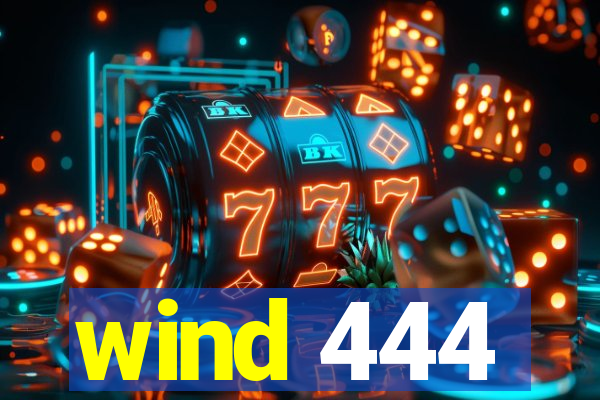 wind 444