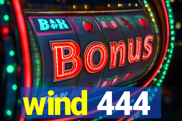 wind 444