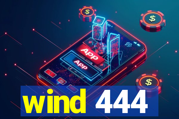 wind 444