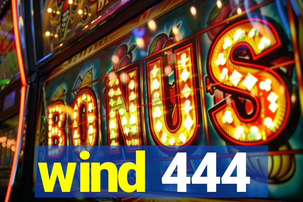 wind 444