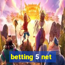 betting 5 net