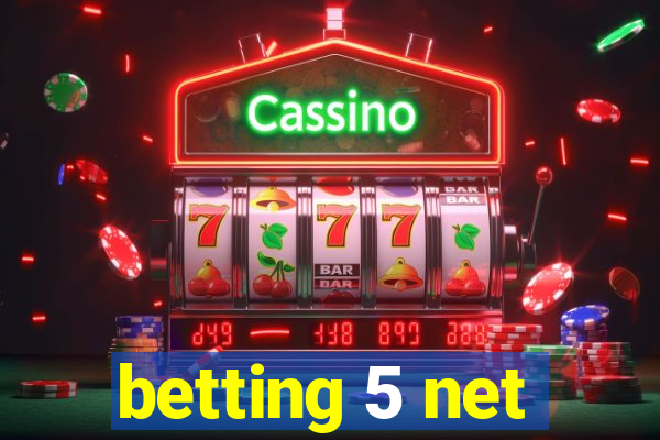 betting 5 net