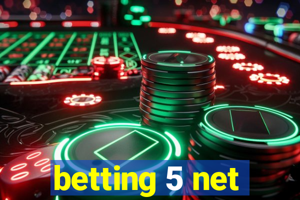 betting 5 net