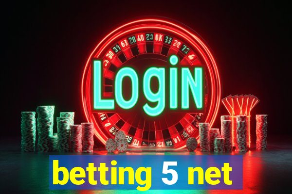 betting 5 net