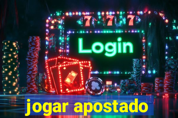 jogar apostado