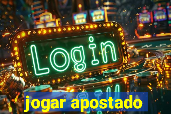 jogar apostado