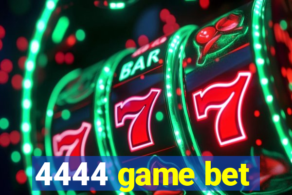 4444 game bet