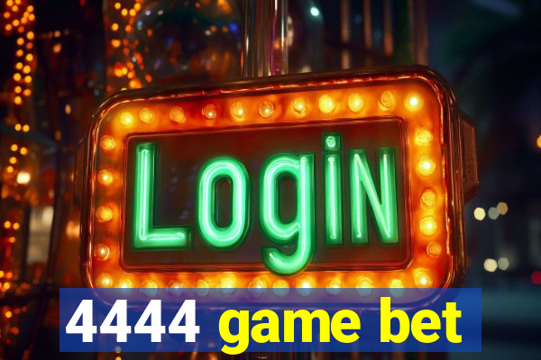 4444 game bet