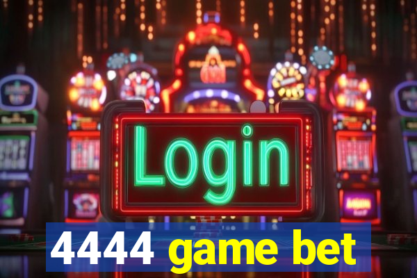 4444 game bet