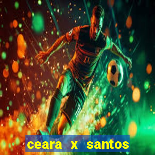 ceara x santos onde assistir