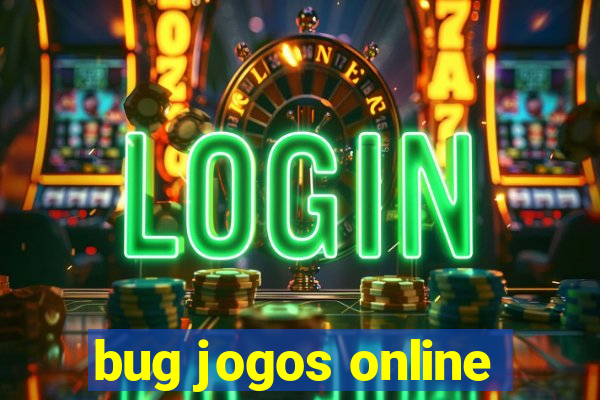 bug jogos online