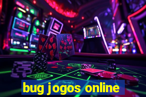 bug jogos online