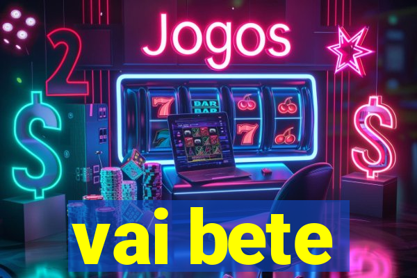 vai bete