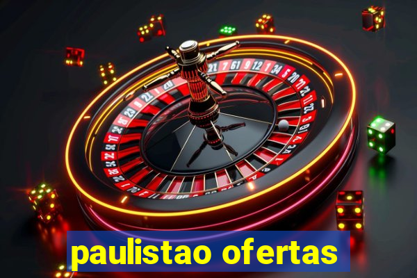 paulistao ofertas