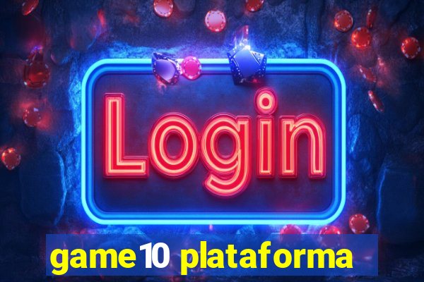 game10 plataforma