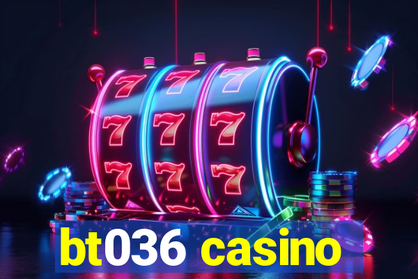 bt036 casino