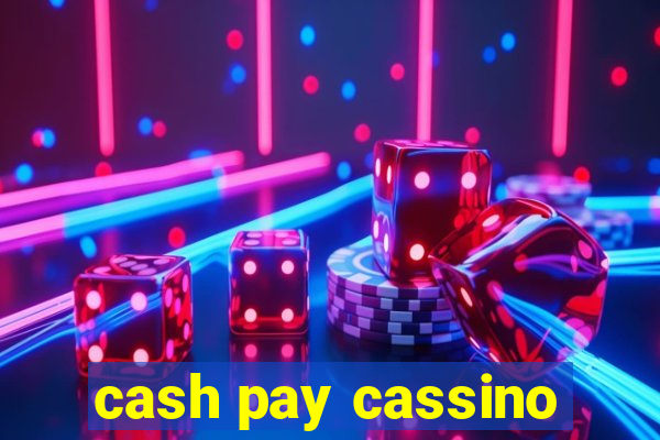 cash pay cassino