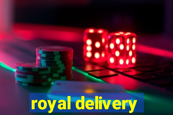 royal delivery