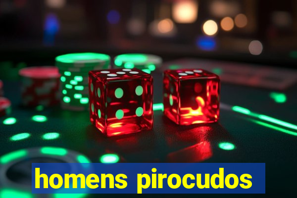 homens pirocudos