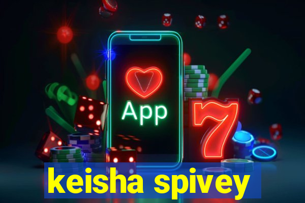 keisha spivey