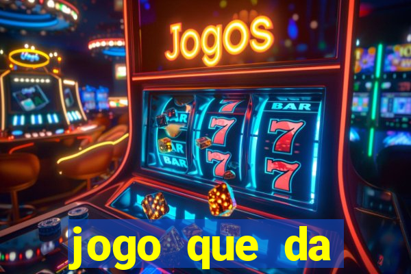 jogo que da dinheiro rapido