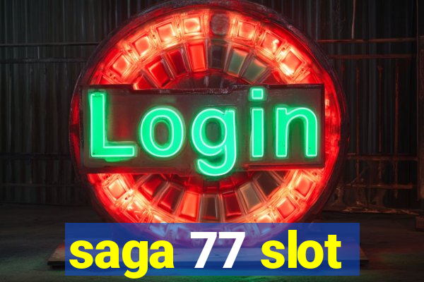 saga 77 slot