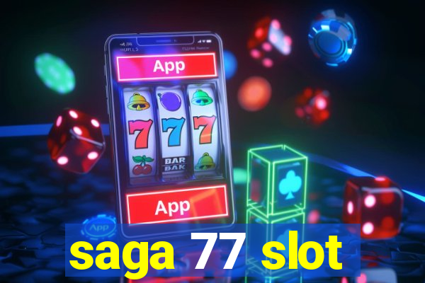 saga 77 slot