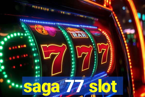 saga 77 slot