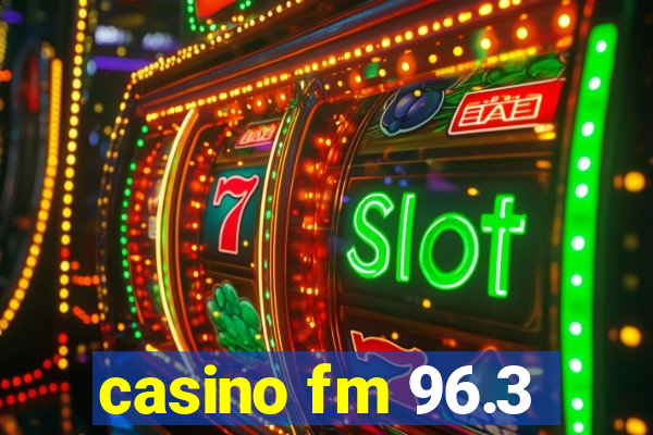 casino fm 96.3