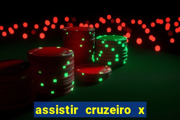 assistir cruzeiro x gremio ao vivo