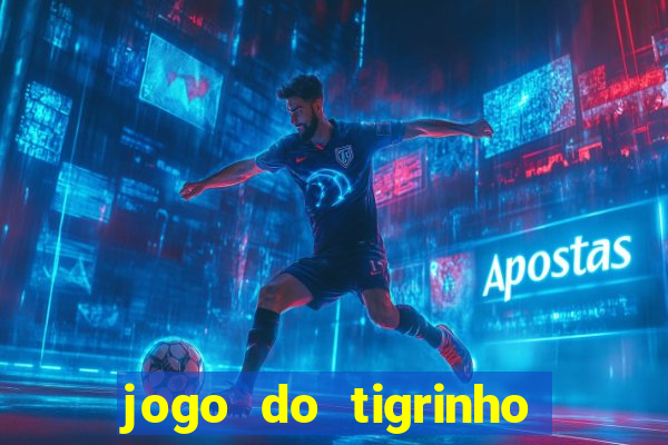 jogo do tigrinho deposito de 10 reais