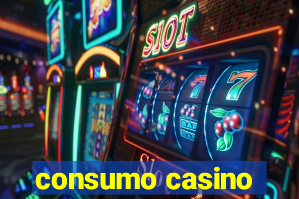 consumo casino