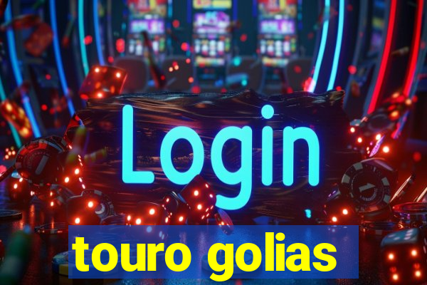 touro golias