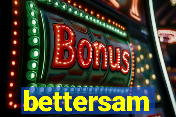 bettersam