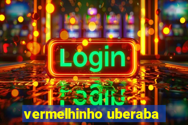 vermelhinho uberaba