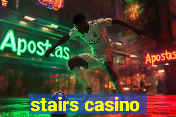 stairs casino