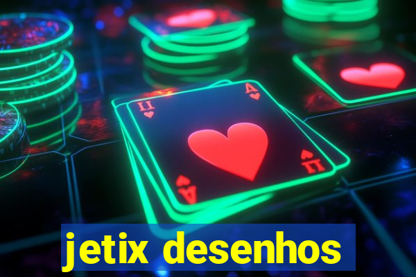 jetix desenhos