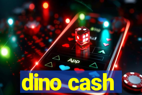 dino cash